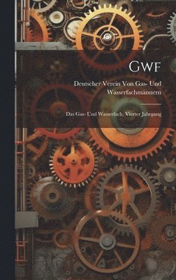 Gwf; Das Gas- Und Wasserfach, Vierter Jahrgang 1