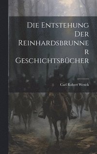 bokomslag Die Entstehung Der Reinhardsbrunner Geschichtsbcher