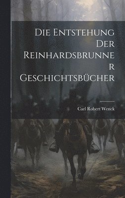 Die Entstehung Der Reinhardsbrunner Geschichtsbcher 1