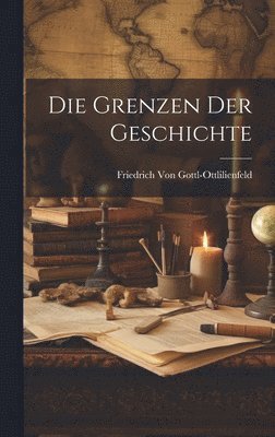 bokomslag Die Grenzen Der Geschichte