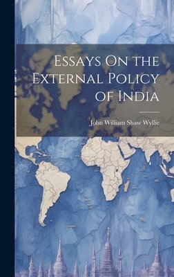 Essays On the External Policy of India 1