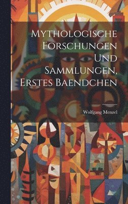 bokomslag Mythologische Forschungen Und Sammlungen, Erstes Baendchen