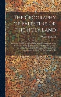 bokomslag The Geography of Palestine Or the Holy Land