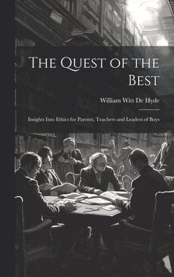 William Witt De Hyde - Quest of the Best, Inbunden