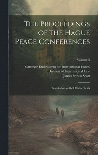 bokomslag The Proceedings of the Hague Peace Conferences