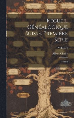 Albert Choisy - Recueil Généalogique Suisse. Première Série, Inbunden