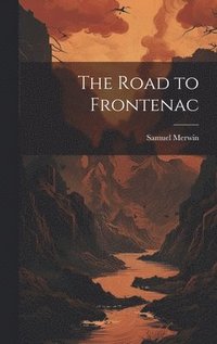 bokomslag The Road to Frontenac