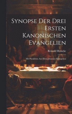bokomslag Synopse Der Drei Ersten Kanonischen Evangelien