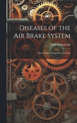 bokomslag Diseases of the Air Brake System