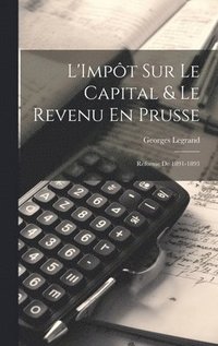 bokomslag L'Impt Sur Le Capital & Le Revenu En Prusse