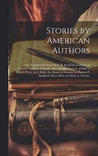 bokomslag Stories by American Authors: The Transferred Ghost, by F. R. Stockton. a Martyr to Science, by Mary P. Jacobi. Mrs. Knollys, by J. S. of Dale. a Di