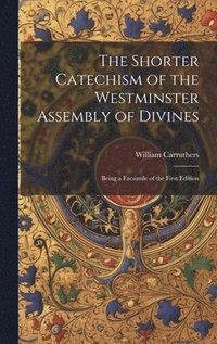 bokomslag The Shorter Catechism of the Westminster Assembly of Divines