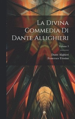 La Divina Commedia Di Dante Allighieri; Volume 3 1