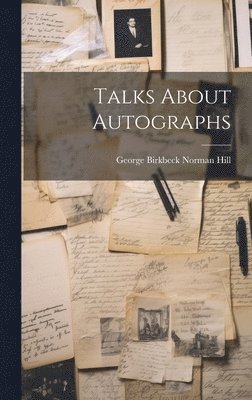 George Birkbeck Norman Hill - Talks About Autographs, Inbunden