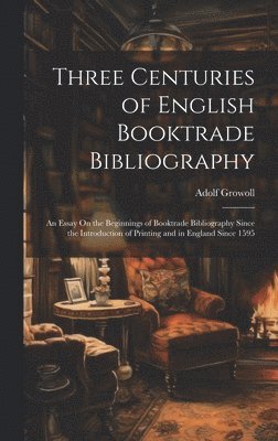 Three Centuries of English Booktrade Bibliography 1