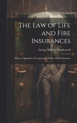 The Law of Life and Fire Insurances 1