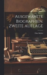 bokomslag Ausgewhlte Biographien. ZWEITE AUFLAGE