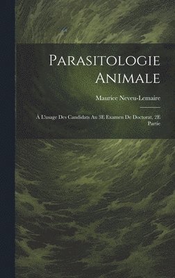 Parasitologie Animale;  L'usage Des Candidats Au 3E Examen De Doctorat, 2E Partie 1