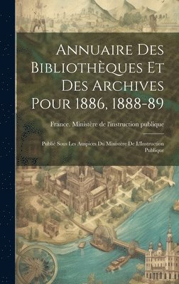 Annuaire Des Bibliothèques Et Des Archives Pour 1886, 1888-89