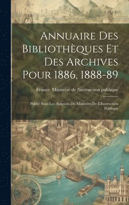 Annuaire Des Bibliothques Et Des Archives Pour 1886, 1888-89 1