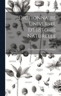 bokomslag Dictionnaire Universel D'Histoire Naturelle; Volume 2