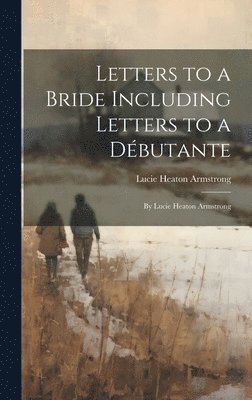 bokomslag Letters to a Bride Including Letters to a Dbutante