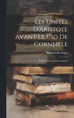 Les Units D'Aristote Avant Le Cid De Corneille 1