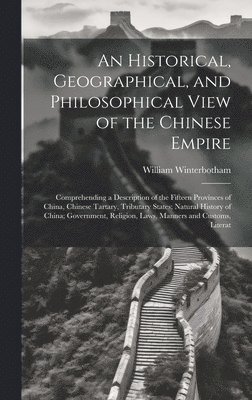 An Historical, Geographical, and Philosophical View of the Chinese Empire 1