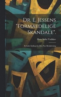 bokomslag Dr. E. Jessens &quot;Formaedelige Skandale&quot;.
