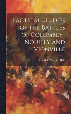 bokomslag Tactical Studies of the Battles of Columbey-Nouilly and Vionville