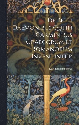 De Belli Daemonibus Qui in Carminibus Graecorum Et Romanorum Inveniuntur 1