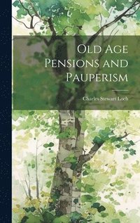 bokomslag Old Age Pensions and Pauperism