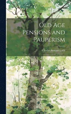 bokomslag Old Age Pensions and Pauperism
