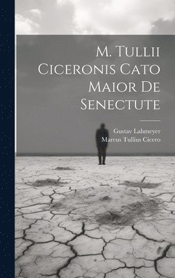 bokomslag M. Tullii Ciceronis Cato Maior De Senectute