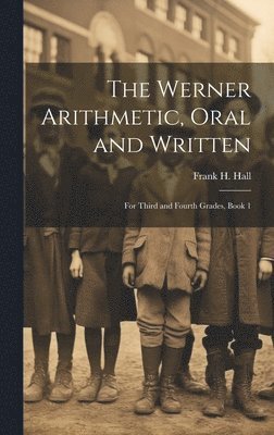 bokomslag The Werner Arithmetic, Oral and Written