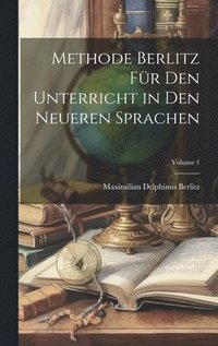 bokomslag Methode Berlitz Für Den Unterricht in Den Neueren Sprachen; Volume 1