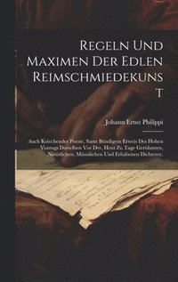 bokomslag Regeln und Maximen der edlen Reimschmiedekunst