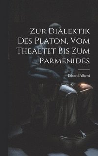 bokomslag Zur Dialektik Des Platon, Vom Theaetet Bis Zum Parmenides