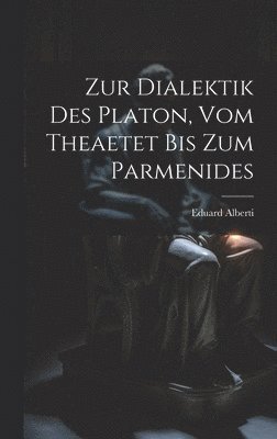 bokomslag Zur Dialektik Des Platon, Vom Theaetet Bis Zum Parmenides