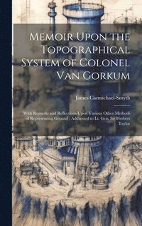 bokomslag Memoir Upon the Topographical System of Colonel Van Gorkum