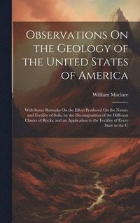 bokomslag Observations On the Geology of the United States of America