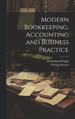 S Irving Strayer, H Winifred Wright, S. Irving Strayer, H. Winifred Wright - Modern Bookkeeping, Accounting and Business Practice, Inbunden