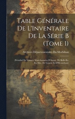 bokomslag Table Gnrale De L'Inventaire De La Srie B (Tome 1)