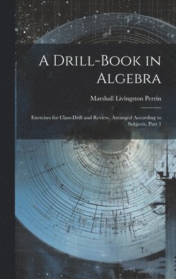 A Drill-Book in Algebra 1