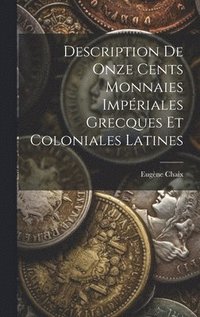 bokomslag Description De Onze Cents Monnaies Impriales Grecques Et Coloniales Latines