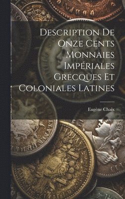 bokomslag Description De Onze Cents Monnaies Impériales Grecques Et Coloniales Latines