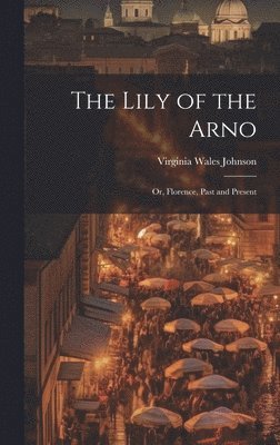 bokomslag The Lily of the Arno