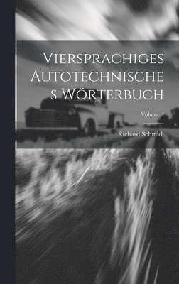 Richard Schmidt - Viersprachiges Autotechnisches Wörterbuch; Volume 4, Inbunden