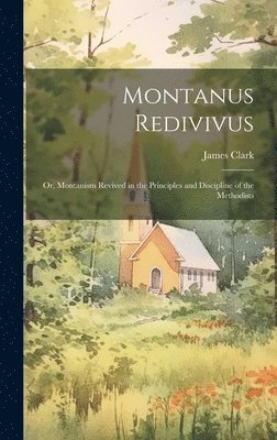 James Clark - Montanus Redivivus, Inbunden