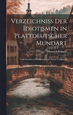 bokomslag Verzeichniss Der Idiotismen in Plattdeutscher Mundart